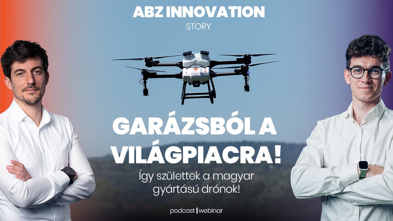 Garázsból a világpiacra! - Így születtek a magyar gyártású drónok! | ABZ DRONE x ABZ INNOVATION