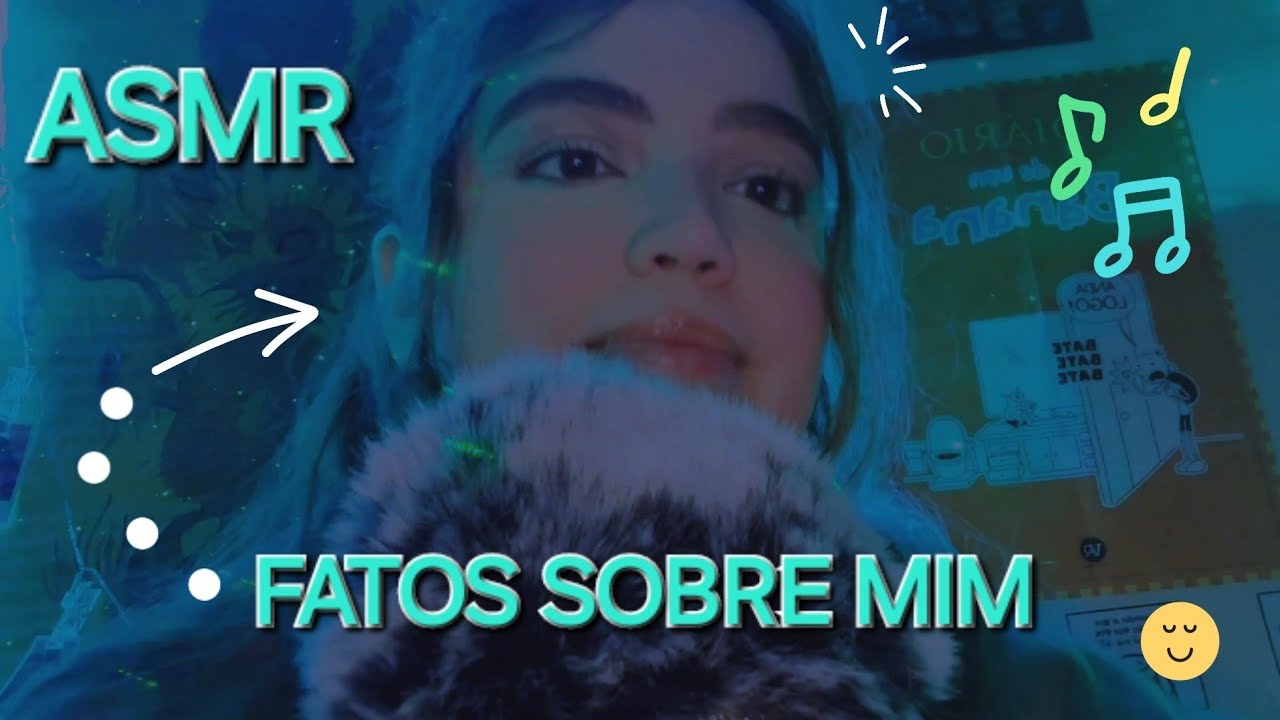 ASMR - FATOS SOBRE MIM :)