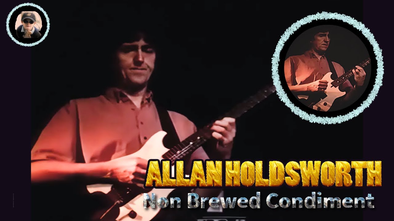Allan Holdsworth:  Non Brewed Condiment  4K