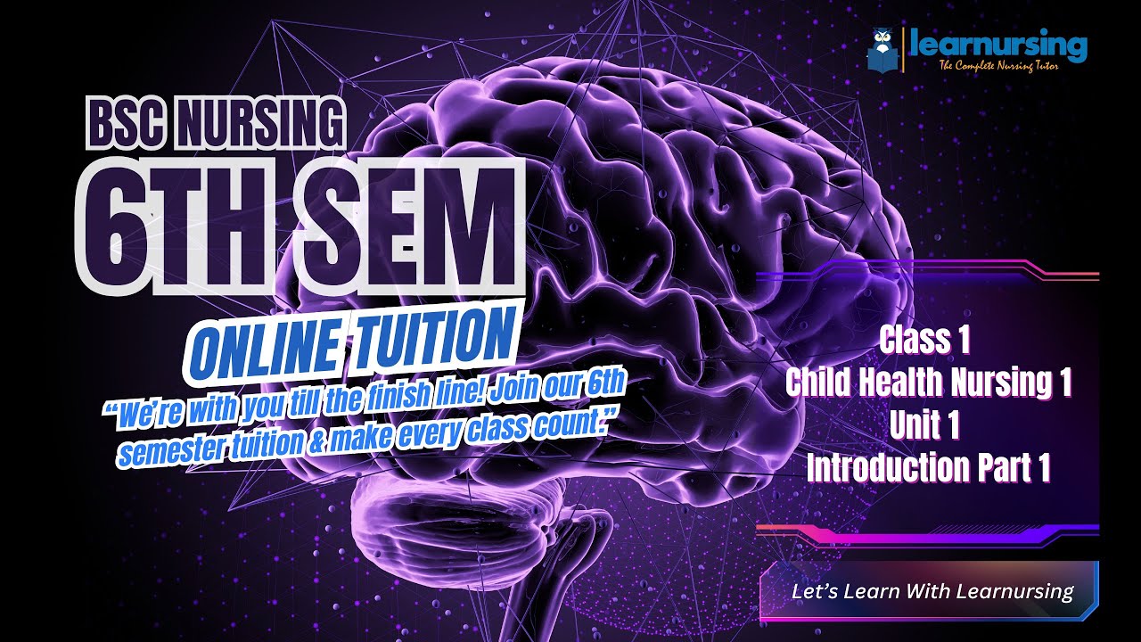 6th Semester | Sample Class | Class 1 | Child Health Nursing 1 | Unit 1 | Introduction | Part 1