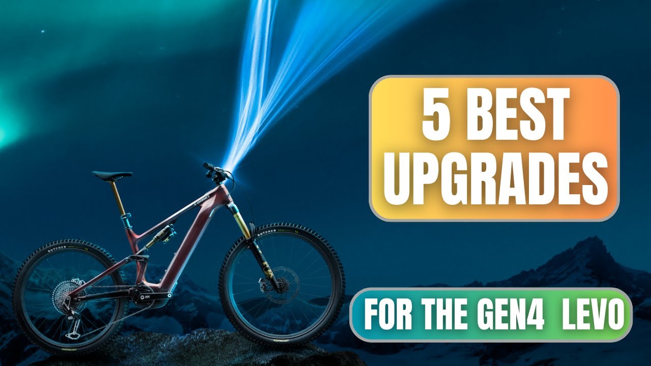 5 Best Upgrades for the Specialized Gen 4 Turbo Levo - key mods for the best emtb so far this year.