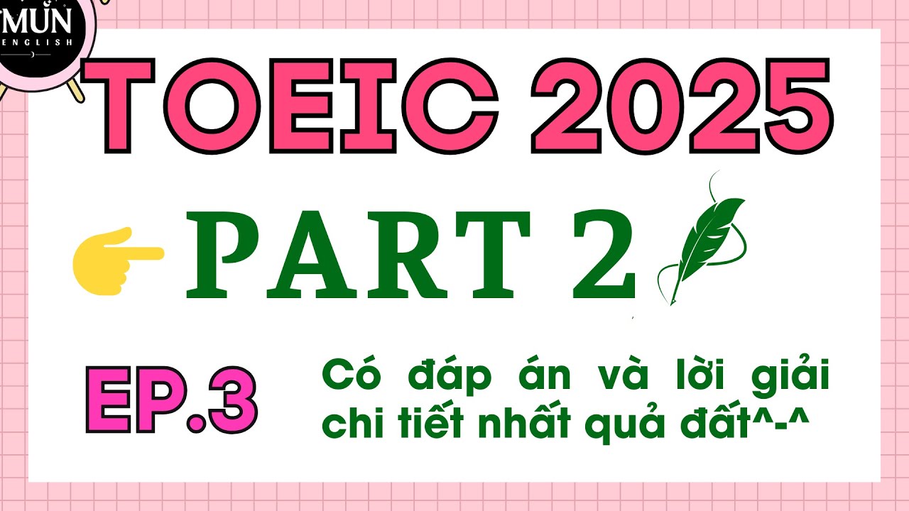 EP3. TOEIC 2025 PART 2 TEST 3 | Luyện nghe tiếng anh TOEIC PART 2 chi tiết dễ hiểu cho người mới học