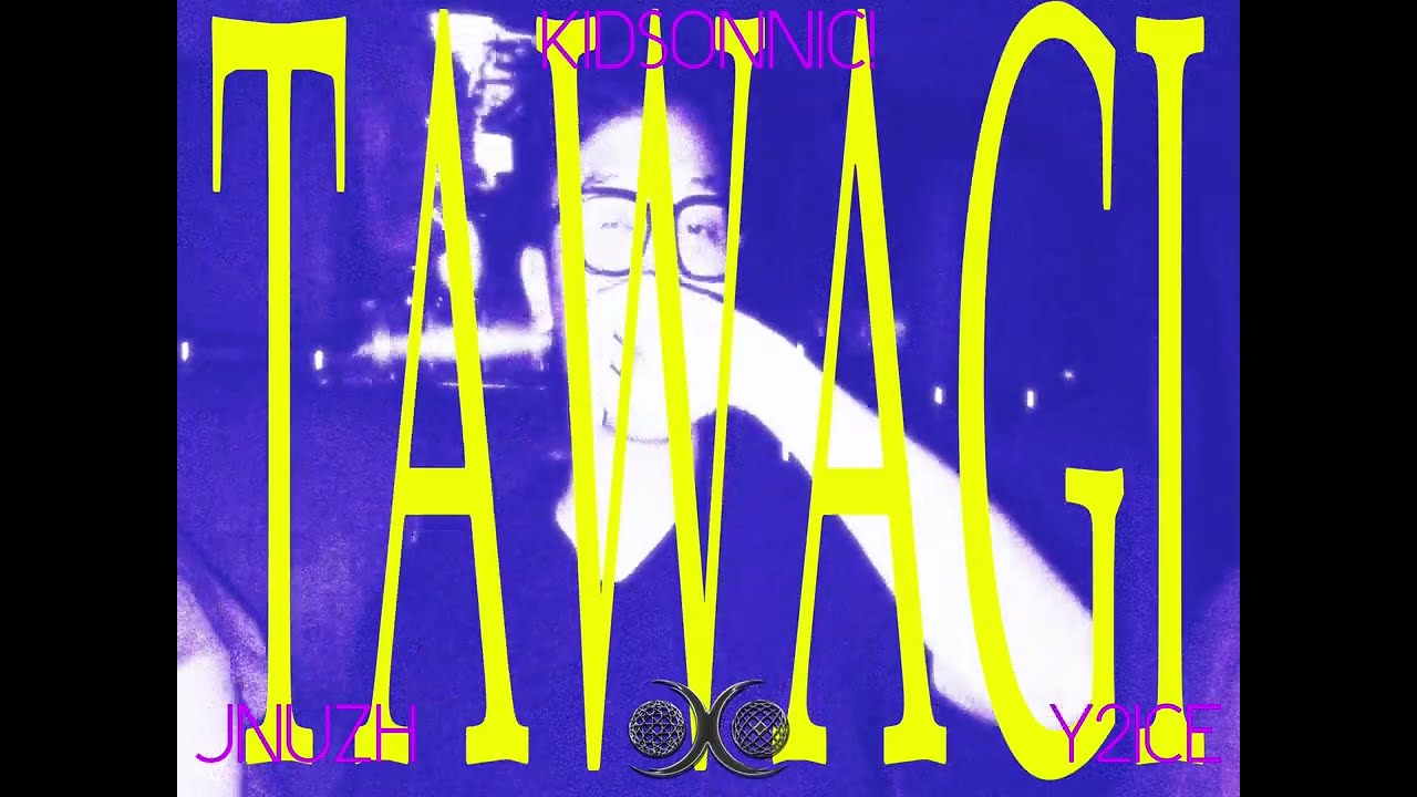 TAWAGI - Y2ice , Jnuzh