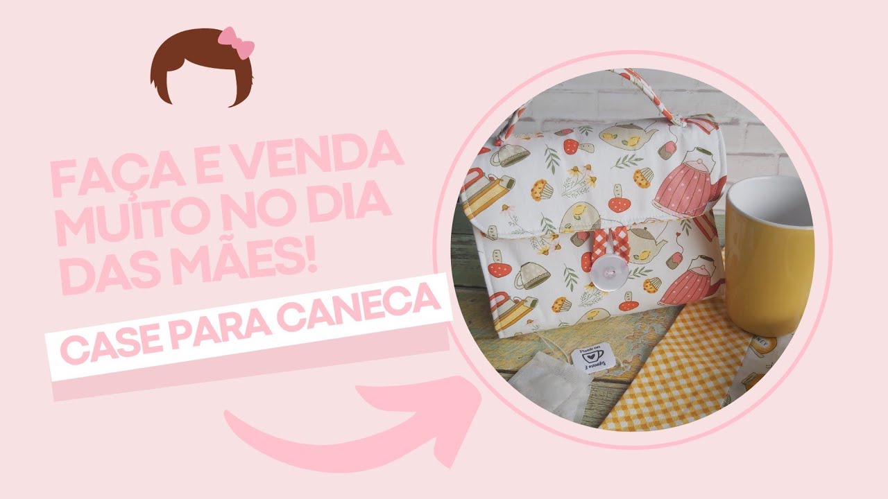 Faça e venda muito no dia das mães: Case para canecas Hora do chá