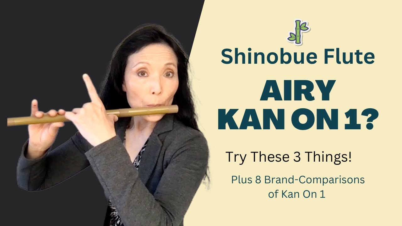 The 3 Things to Fix Your Airy Kan On 1 and Comparing 8 Shinobues for Their Kan On 1