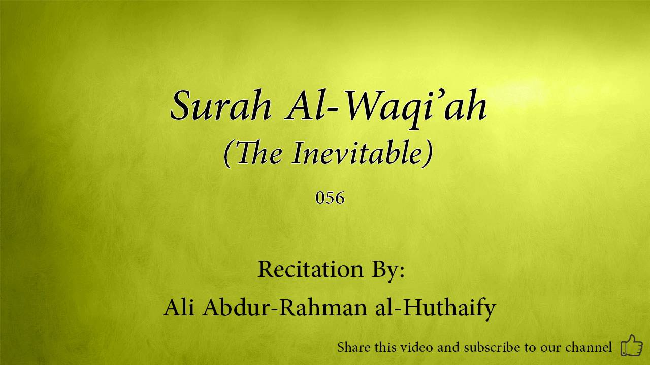 Surah Al Waqi'ah The Inevitable   056   Ali Abdur Rahman al Huthaify   Quran Audio