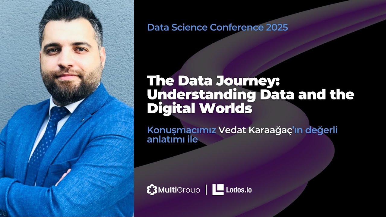 Understanding Data and the Digital World - Vedat Karaağaç | Data Science Conference '25