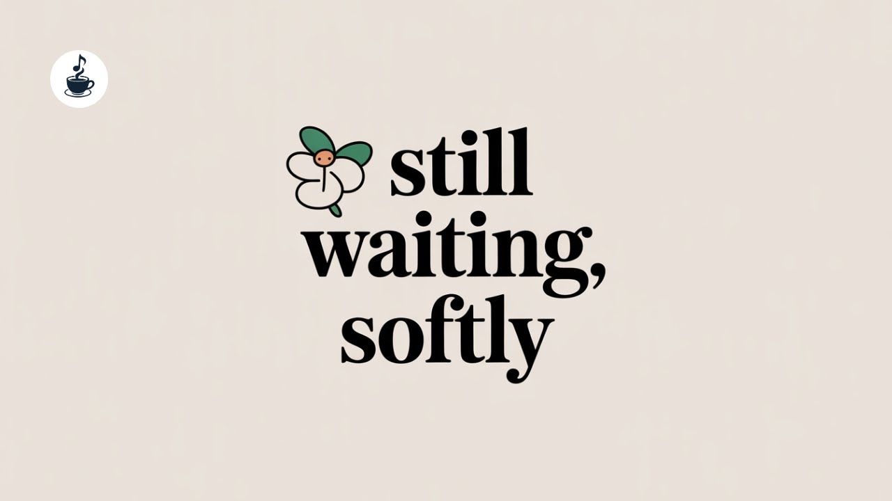 Still Waiting, Softly