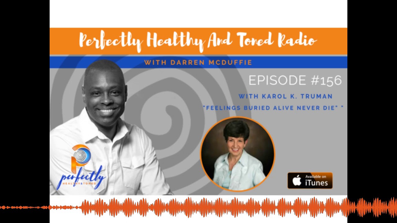 Feelings Buried Alive Never Die with Karol K. Truman Episode #156