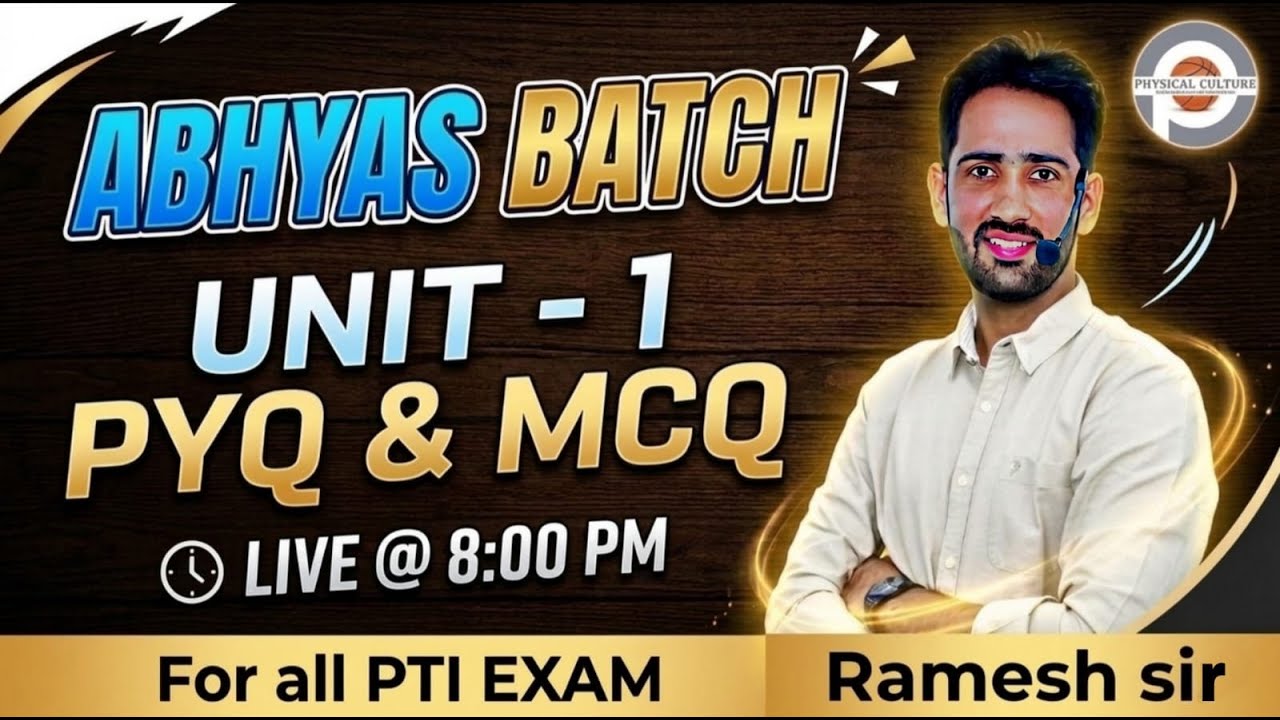 Abhyas Batch Unit- 1 PYQ & MCQ By Ramesh Sir ( Physical Culture Academy)