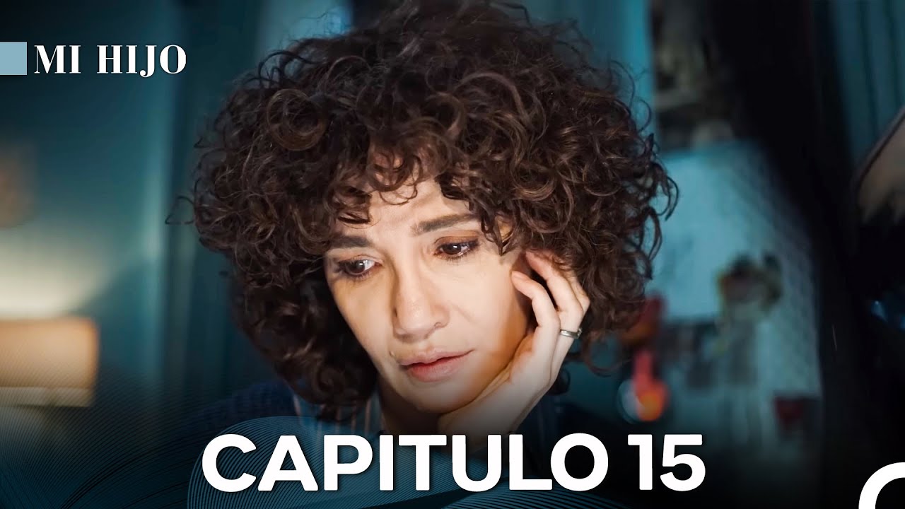 Mi Hijo Cap&iacute;tulo 15 (Doblado En Espa&ntilde;ol)