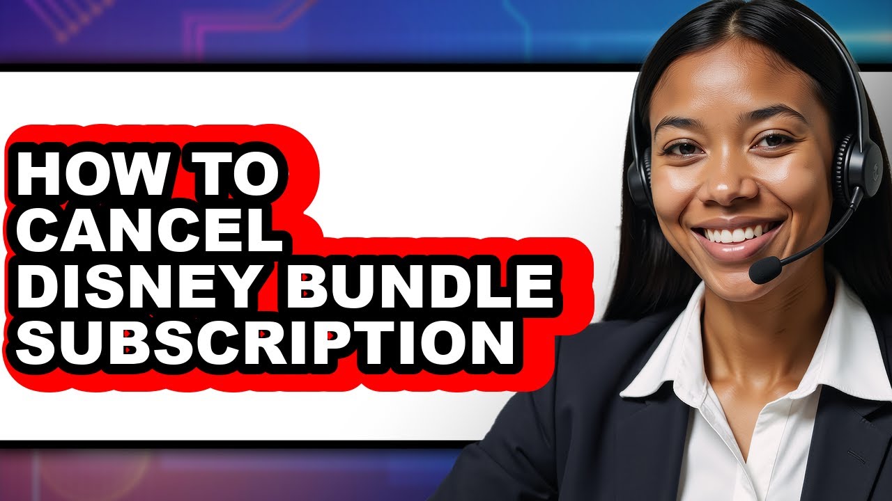 How to Cancel Disney Bundle Subscription (updated)