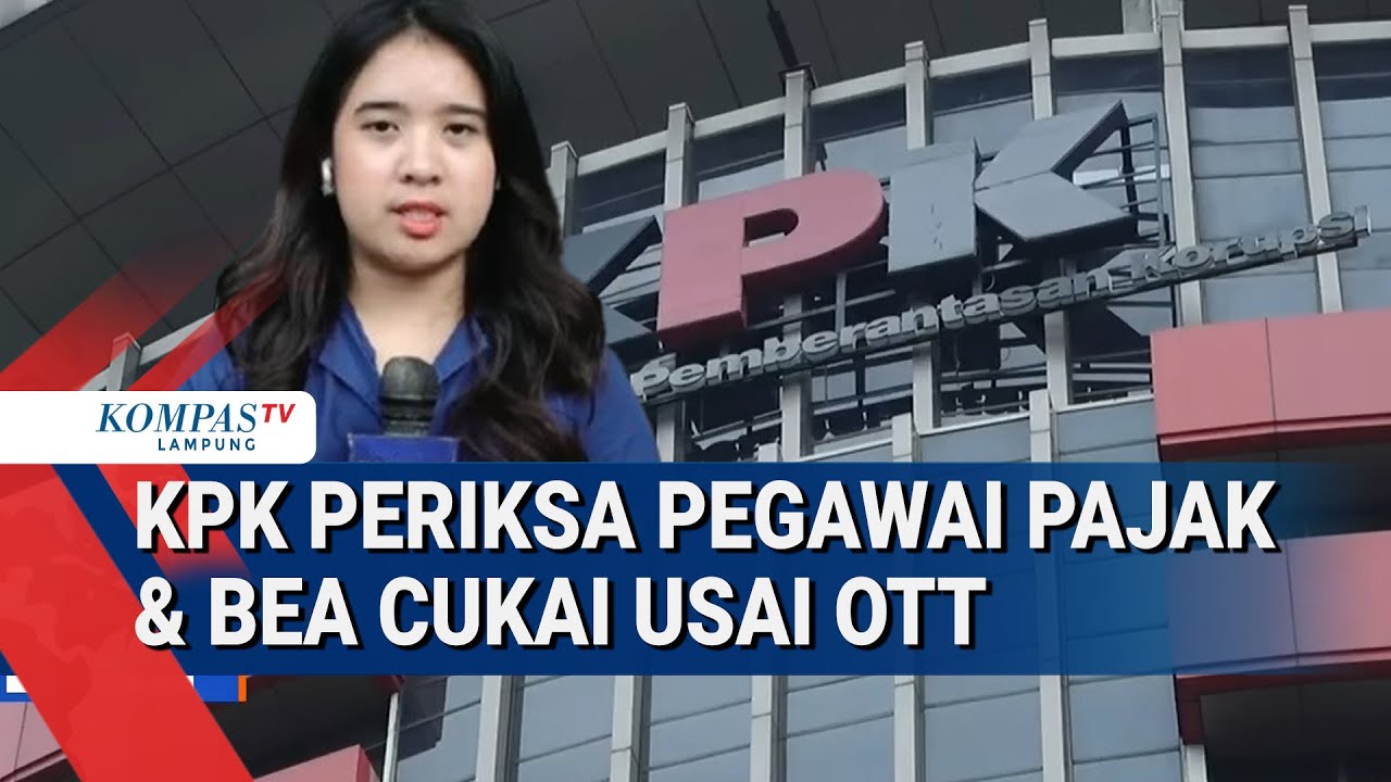 KPK Periksa Pegawai Pajak Banjarmasin dan Bea Cukai Jakarta Usai OTT