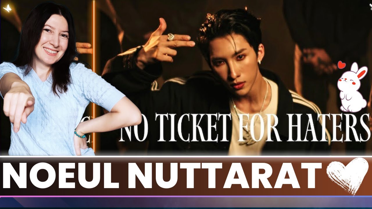 Noeul Nuttarat🌂S2 - 'No Ticket For Haters' [Official MV]🍂Reaction