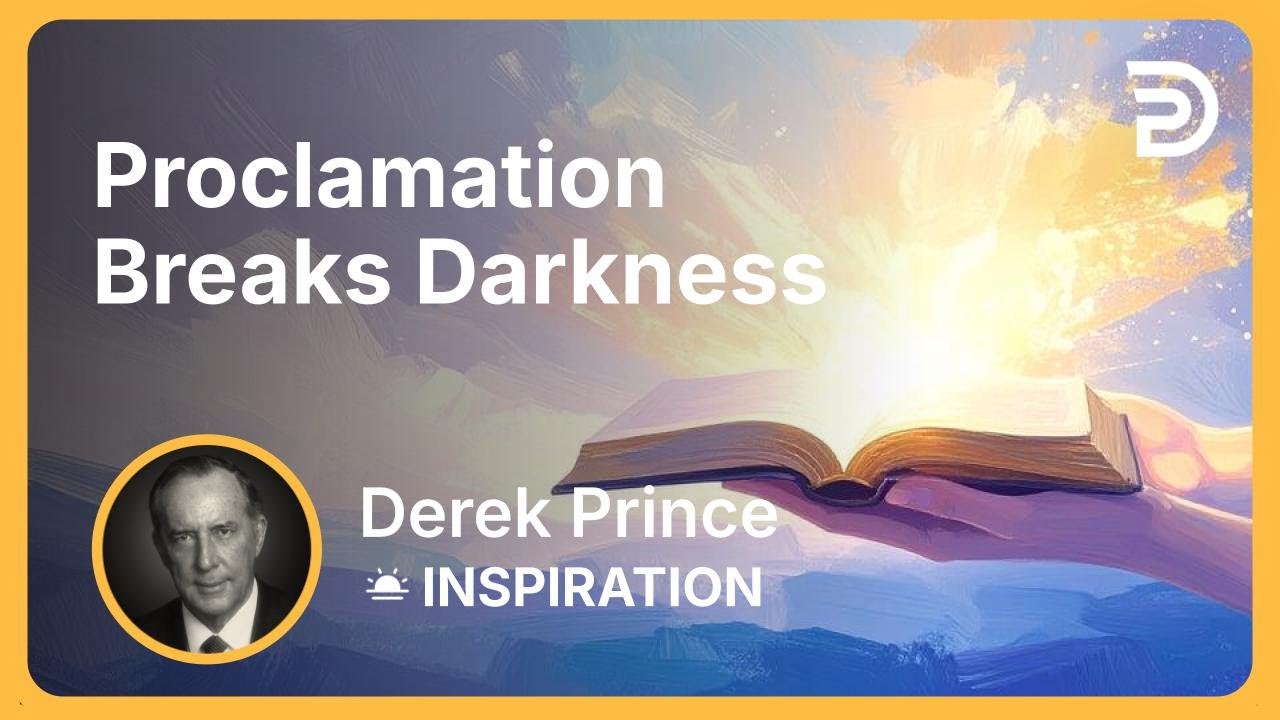 Proclamation Breaks Darkness | Derek Prince