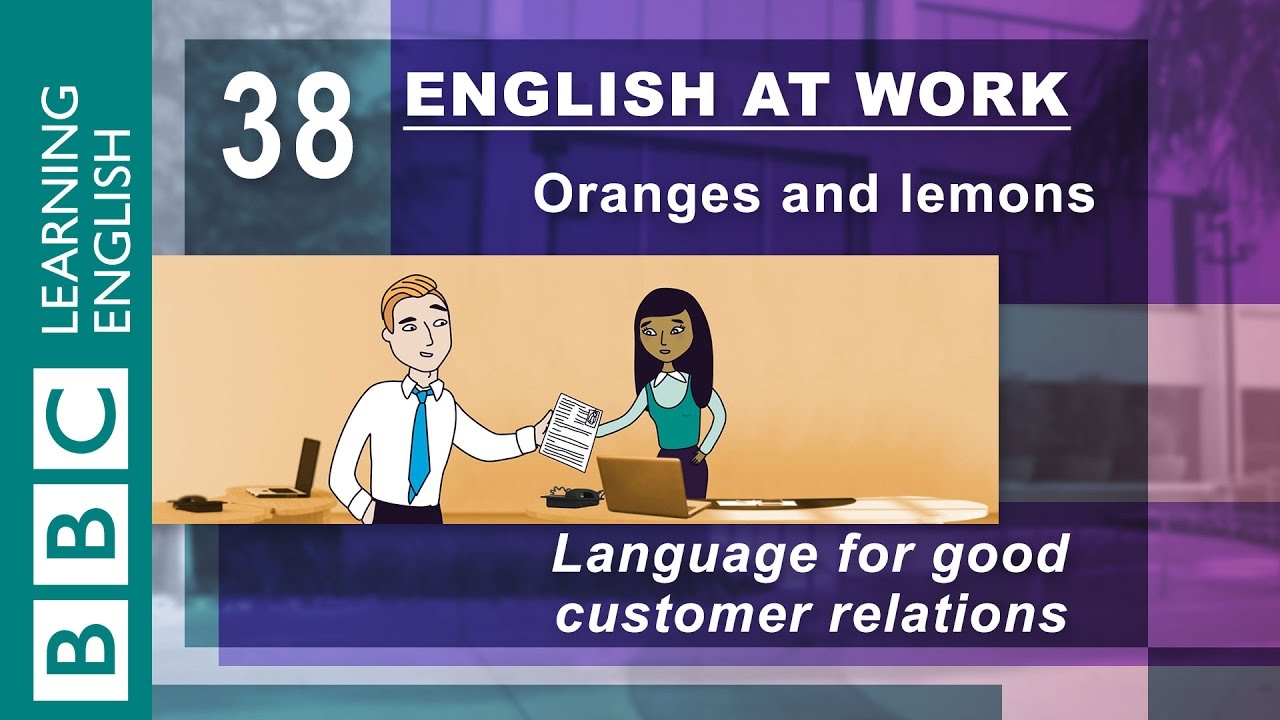 Good customer relations - 38 - English at Work shows you how to keep your customers happy