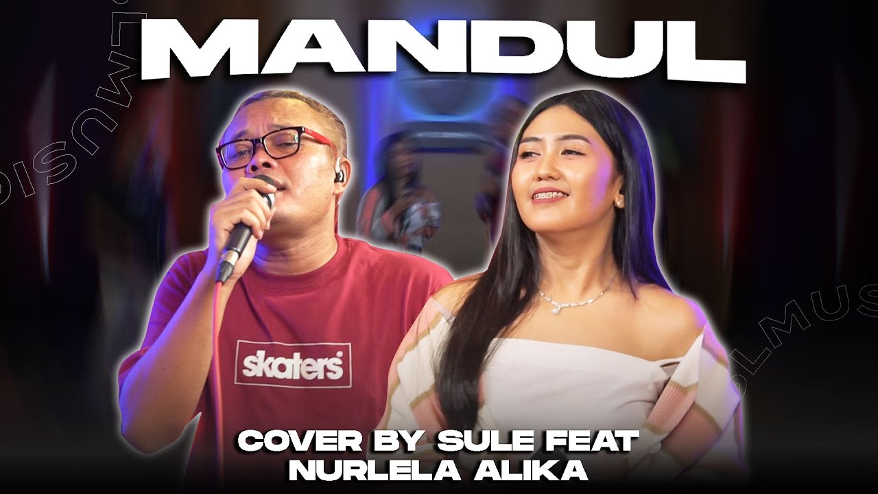 MANDUL - H. RHOMA IRAMA || COVER BY SULE FEAT NURLELA ALIKA @nurlelaalika1890