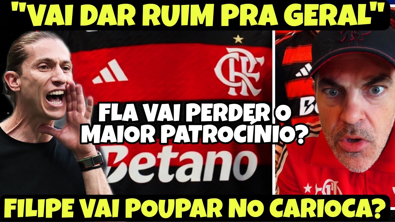 DEU RUIM PRA GERAL, MAS FLAMENGO VAI PERDER O MAIOR PATROCÍNIO DA AMÉRICA! FILIPE LUÍS DEVE POUPAR?