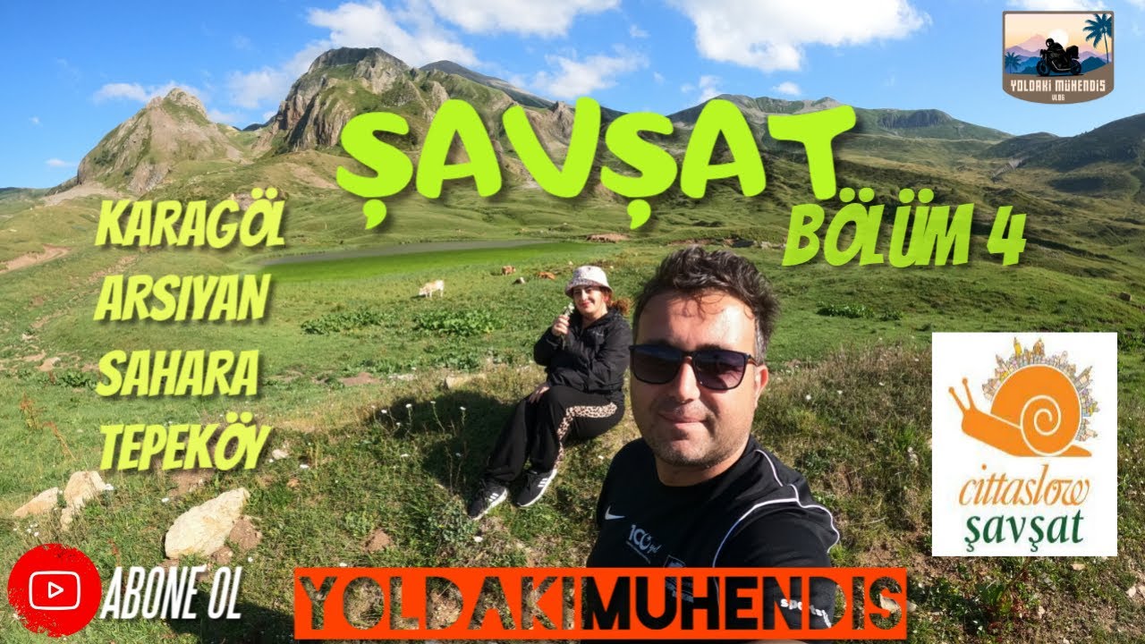 Karadeniz Turu 4. Bölüm ŞAVŞAT’IN GİZLİ CENNETLERİ | Arsiyan, Karagöl, Sahara  | Yoldaki Mühendis