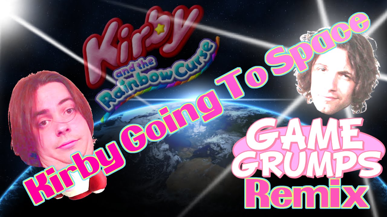 Game Grumps Remix - Kirby Going To Space (I'm a Rocket Ship) - Kirby and the Rainbow Curse