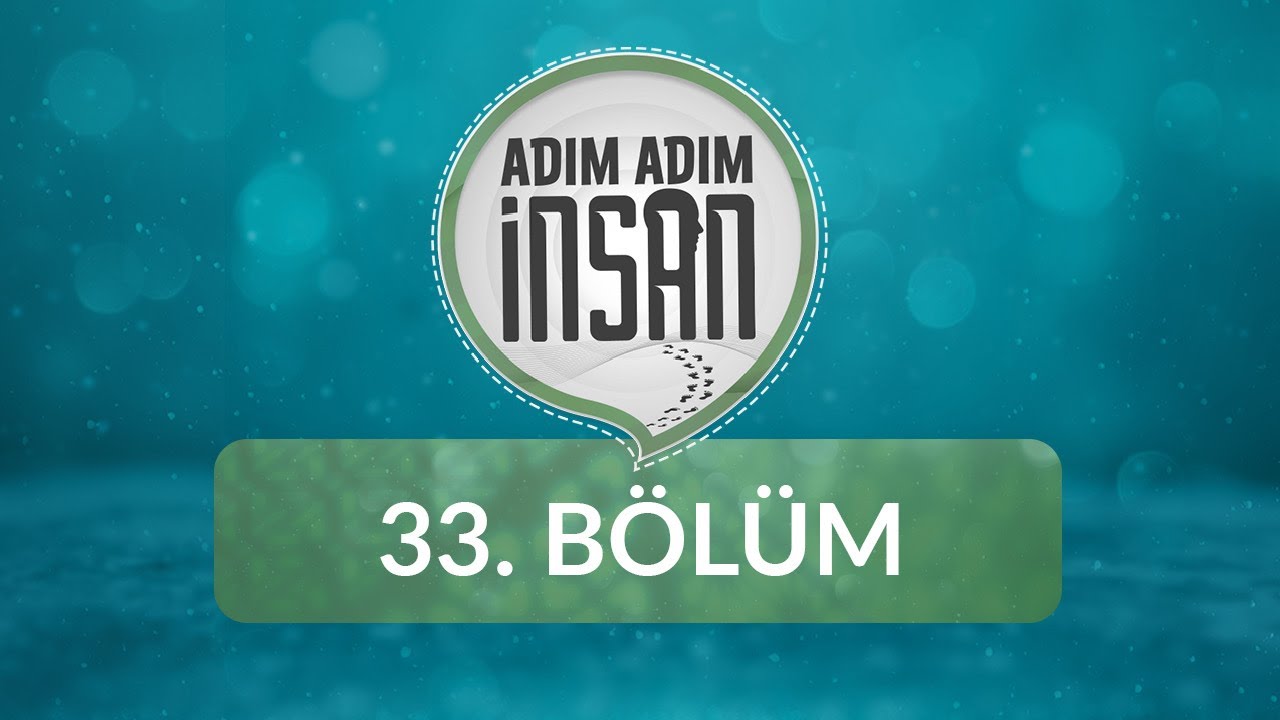 Mutluluk Beklentisi - Adım Adım İnsan 33.Bölüm