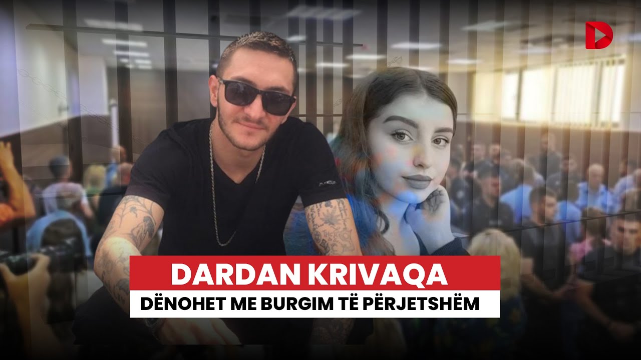 Dardan Krivaqa dënohet me burgim të përjetshëm