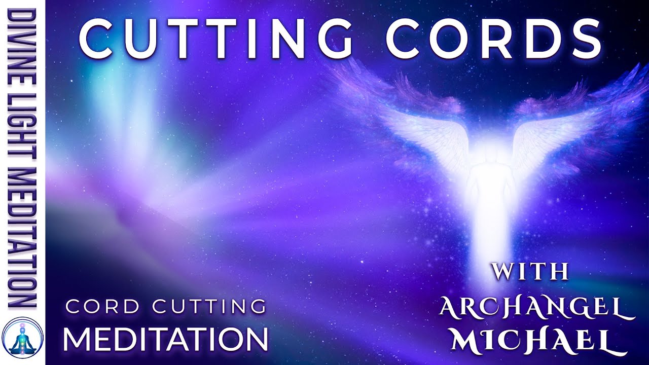 CUTTING CORDS with ARCHANGEL MICHAEL!!! ~ CUT CORDS in CORD CUTTING MEDITATION