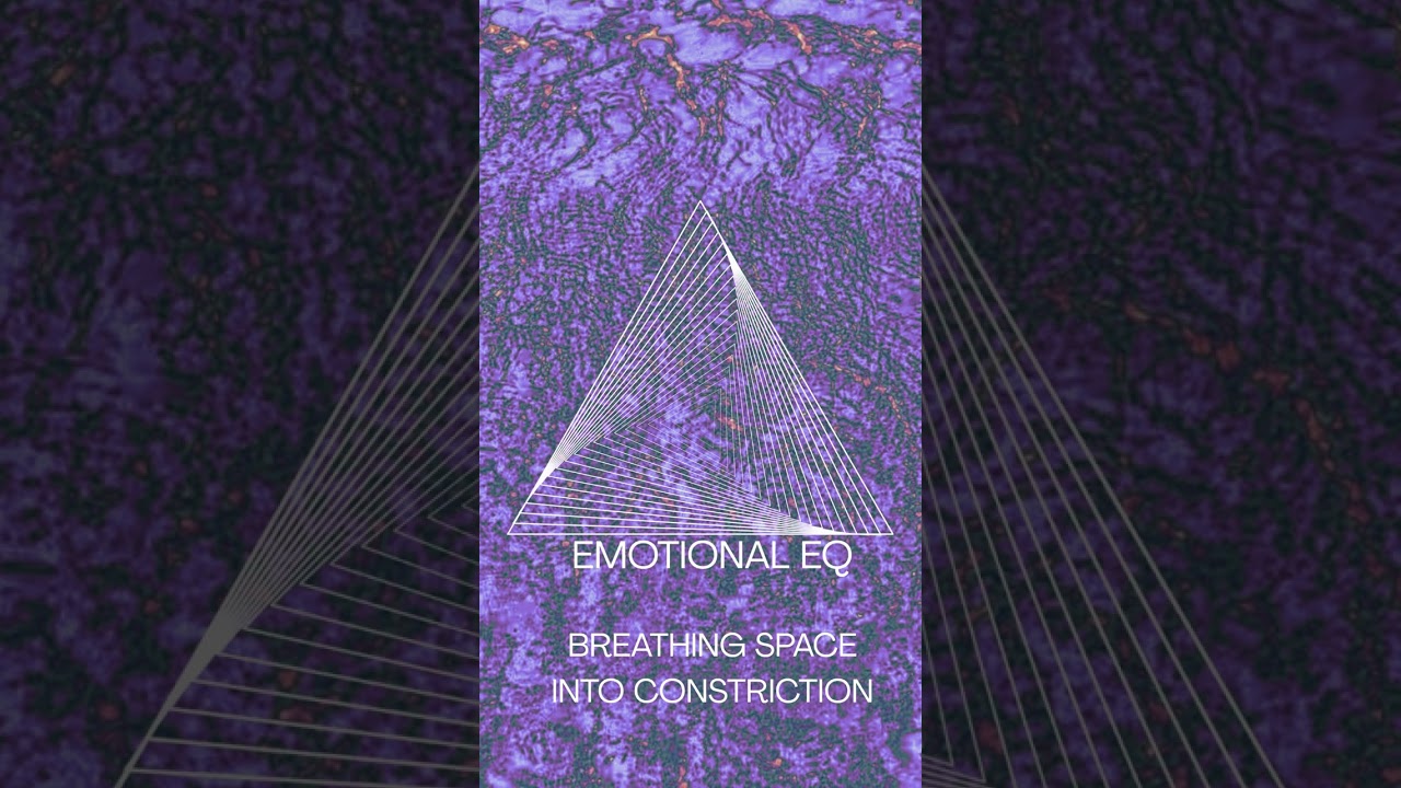 Breathing space into constriction  - Emotional EQ