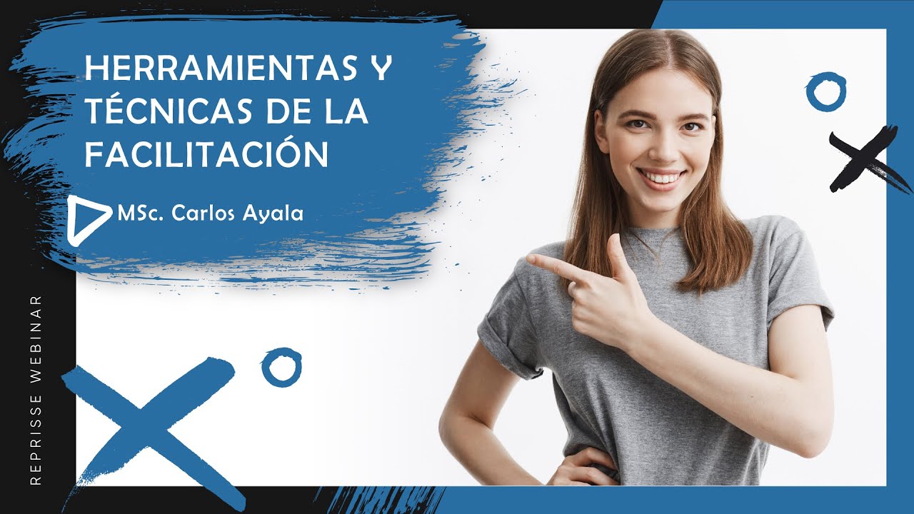 Herramientas y Técnicas de la Facilitación - MSc. Carlos Ayala
