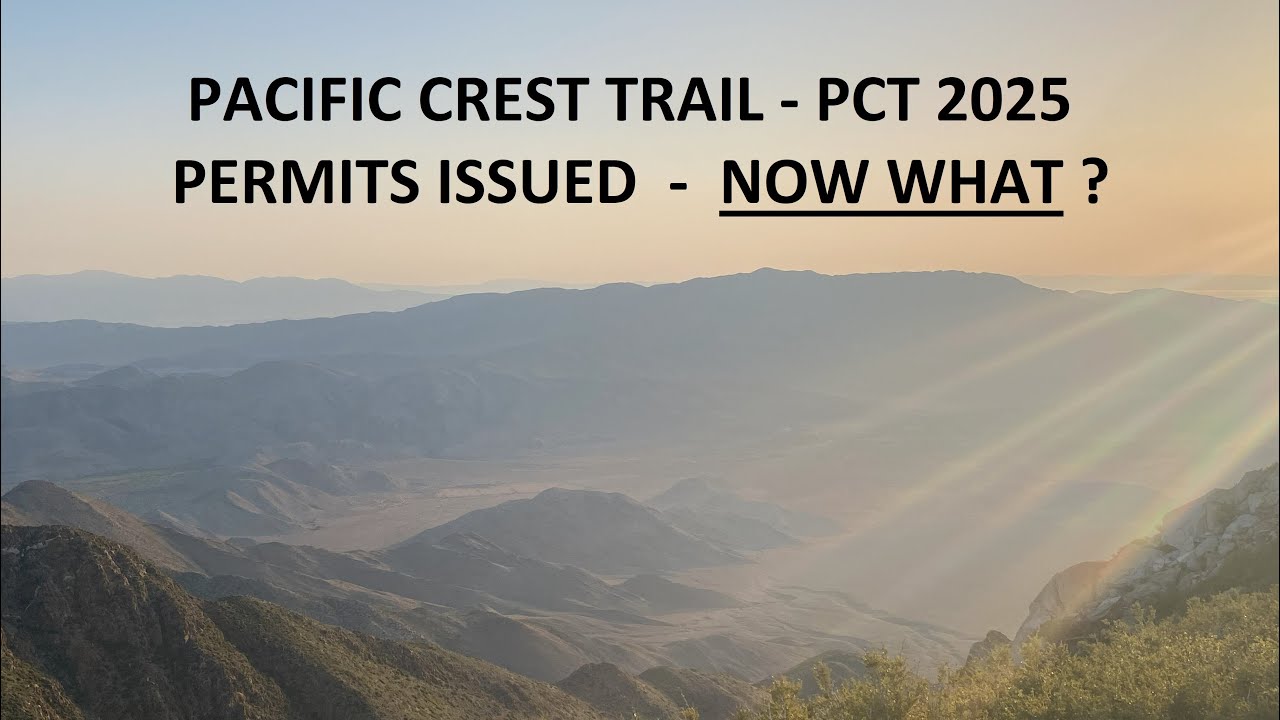PACIFIC CREST TRAIL - Permits Issued - NOW WHAT ?
