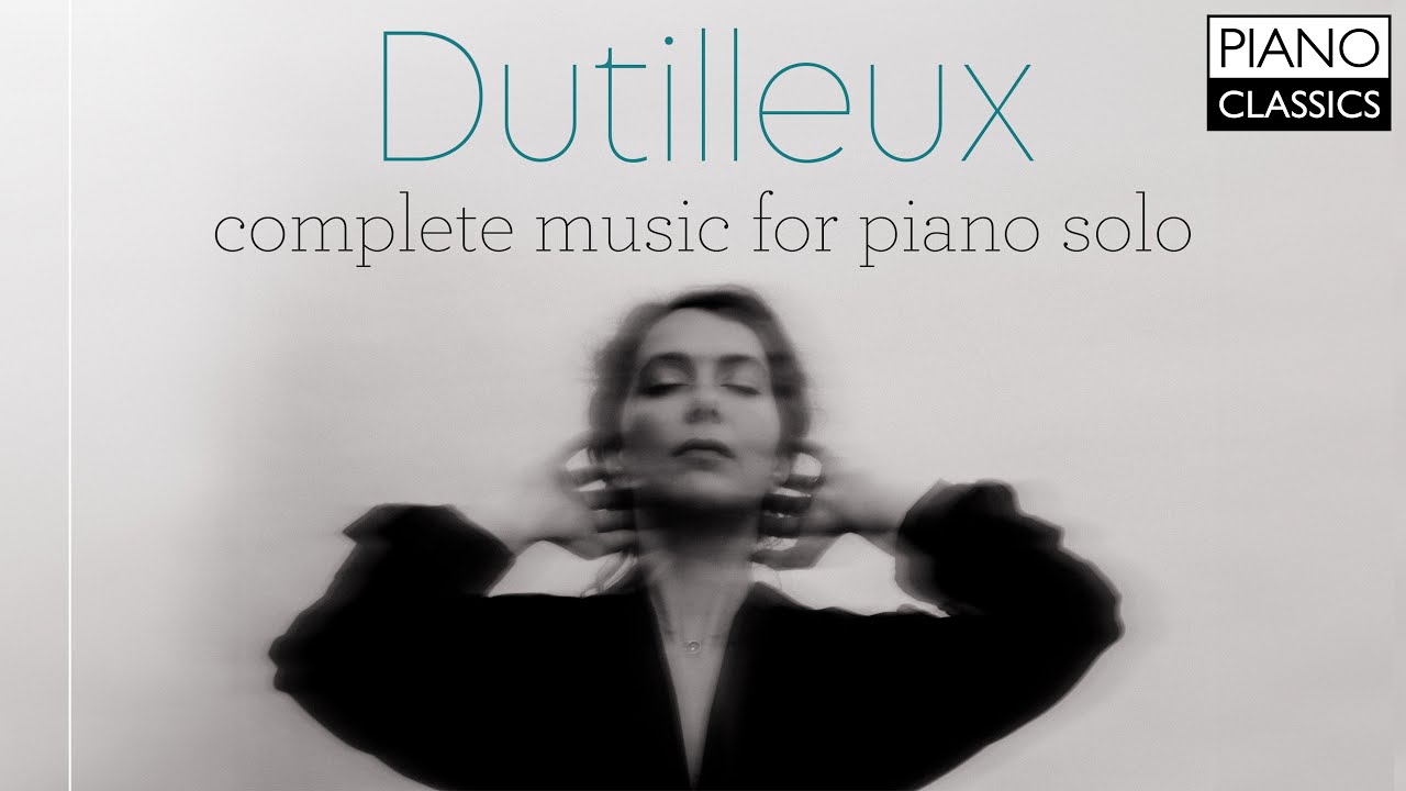 Dutilleux: Complete Music for Piano Solo