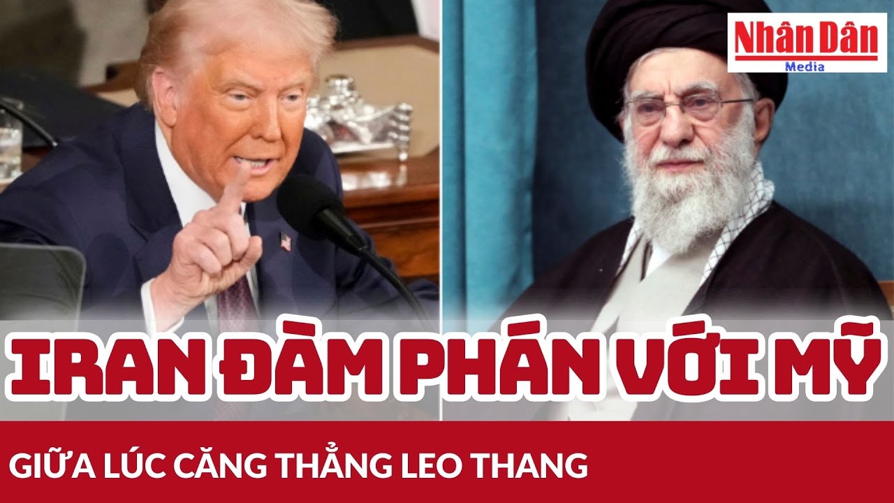 Iran đ&agrave;m ph&aacute;n với Mỹ giữa l&uacute;c căng thẳng leo thang | B&aacute;o Nh&acirc;n D&acirc;n