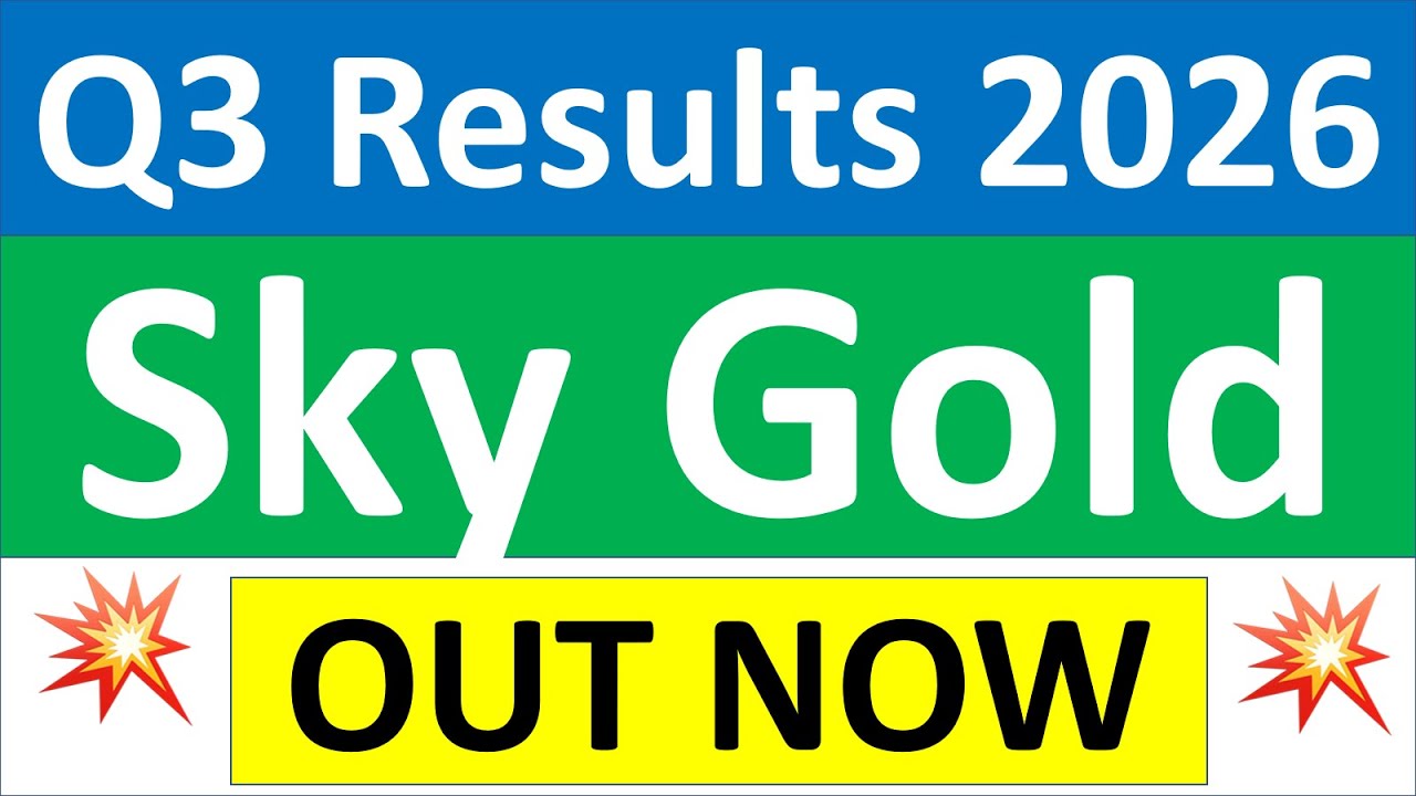Sky Gold q3 results 2026 | Sky Gold results today | Sky Gold Share News | Sky Gold Share latest news