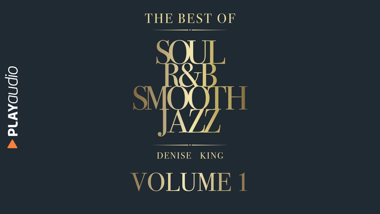 The Best Of Soul, R&B, Smooth Jazz 1 - Denise King - PLAYaudio [Vintage Jazz]