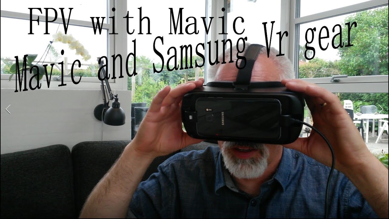 Mavic FPV + Samsung Vr Gear