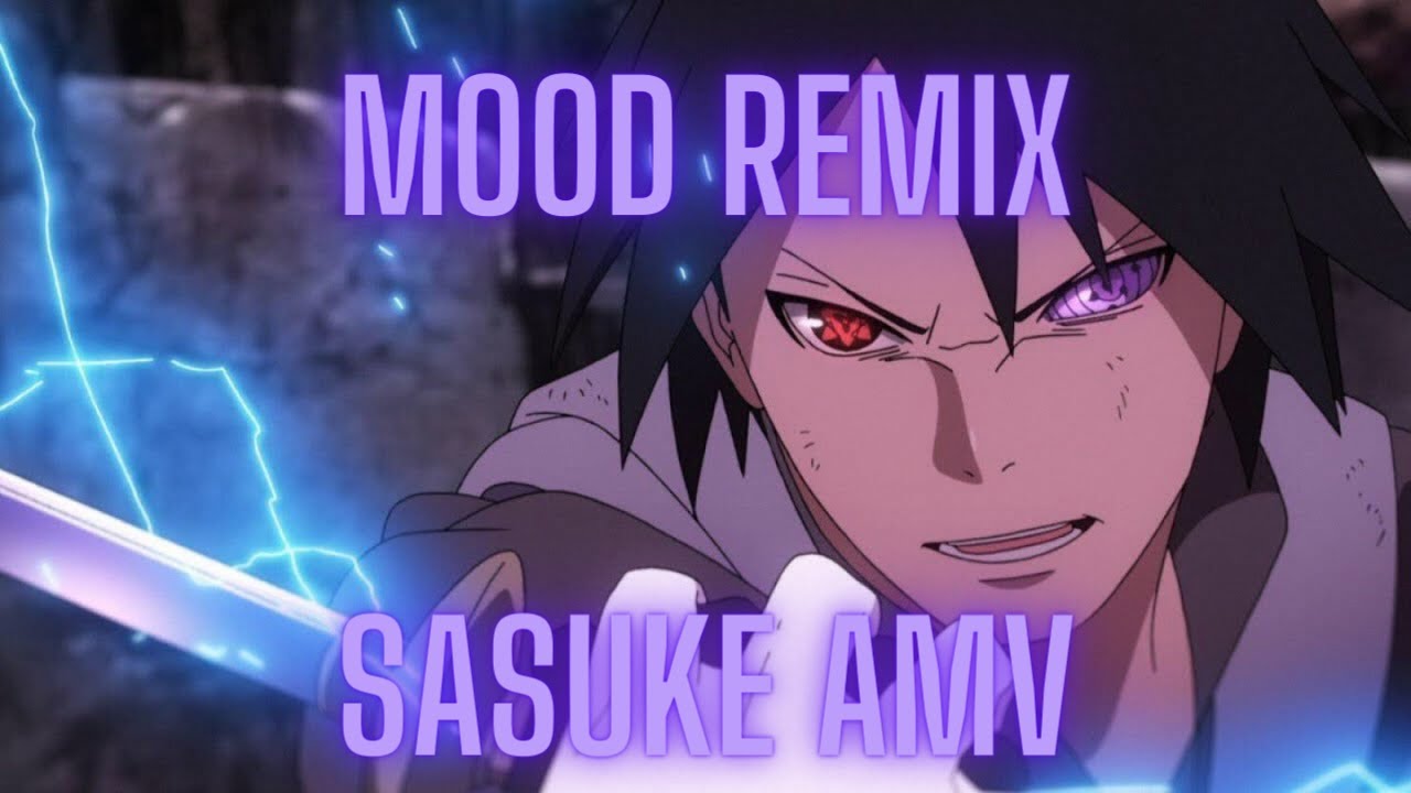 Sasuke AMV Mood Remix