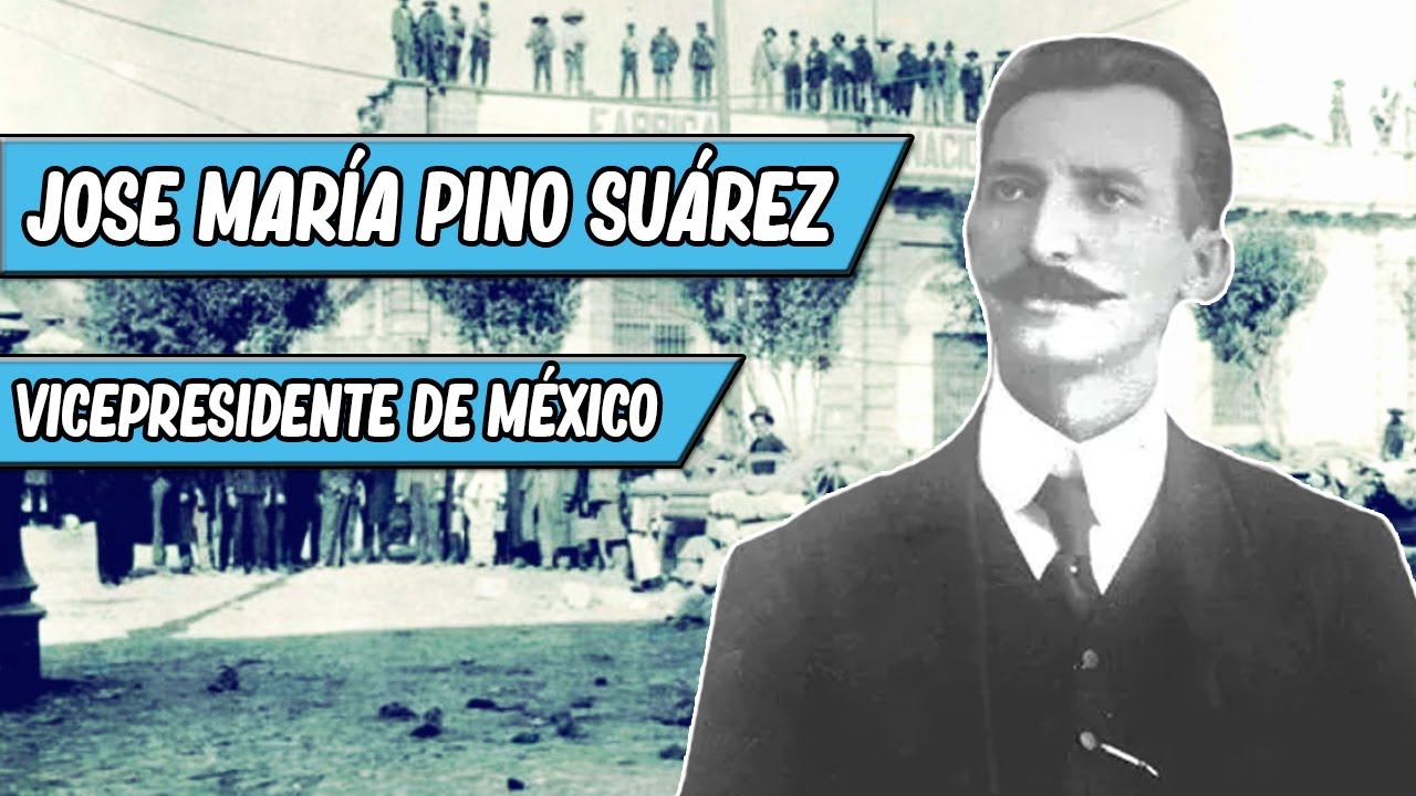 Jos&eacute; Mar&iacute;a Pino Suarez | El Vicepresidente del M&eacute;xico postrevolucionario.