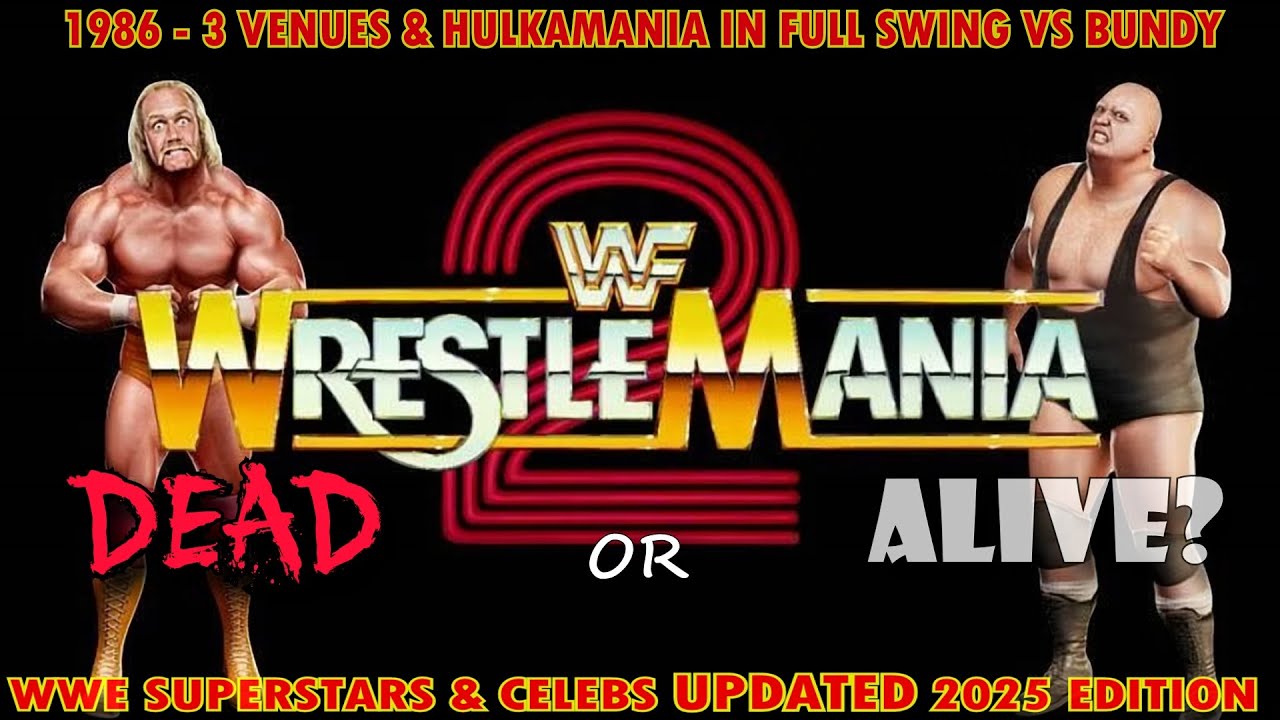 WrestleMania2 1986 - All WWE SuperStars Dead Or Alive 2025 Update.