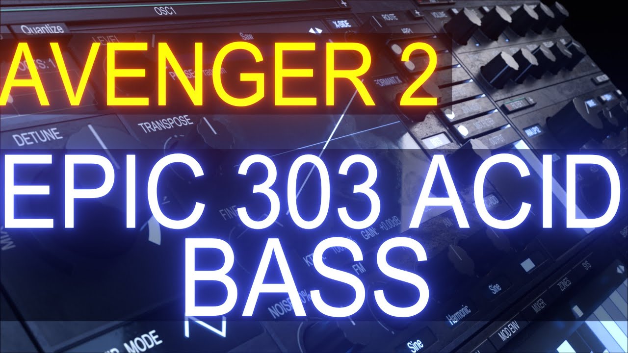 Epic 303 Acid Bass in Avenger 2 | Sound Design Tutorial