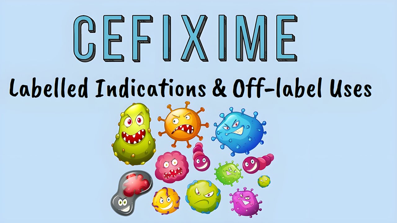 Cefixime | Labelled Indications & Off-label Uses