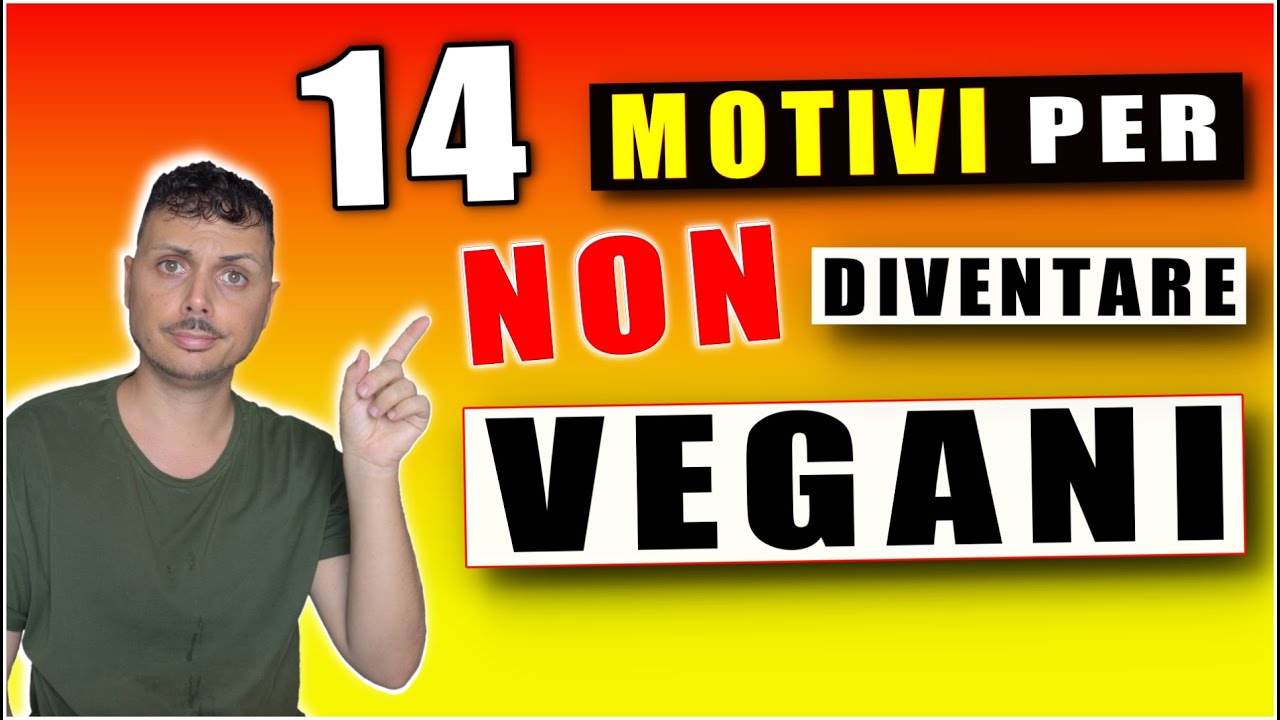 14 MOTIVI per NON DIVENTARE VEGANI - Video di Giorgio Immesi