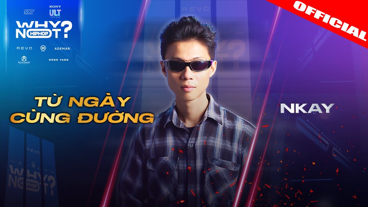 NKAY - TỪ NGÀY CÙNG ĐƯỜNG | WHY NOT HIPHOP ? 2025 (Chặng 1)