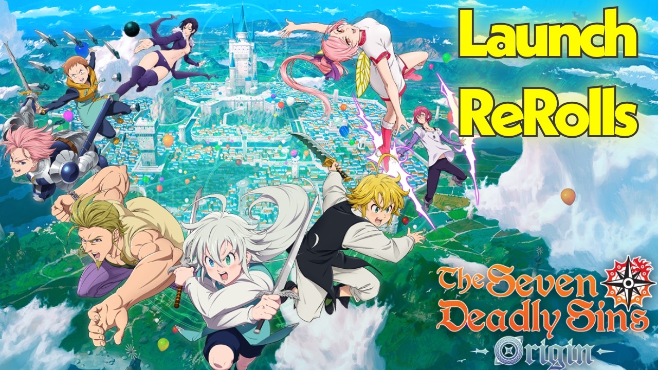 🔴 Live ReRolling! Seven Deadly Sins Origins Launch