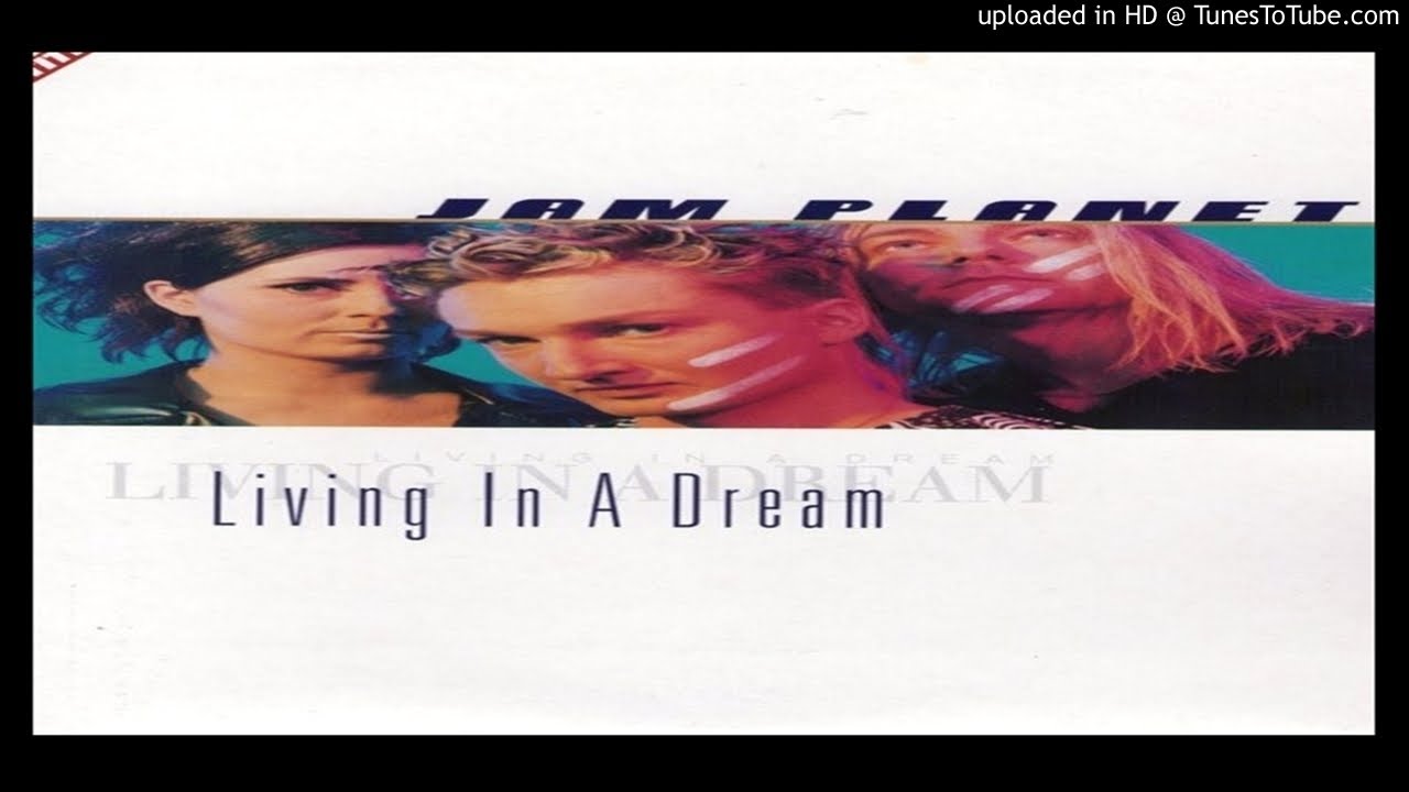 Jam Planet – Living in a Dream (Extended Version – 1998)