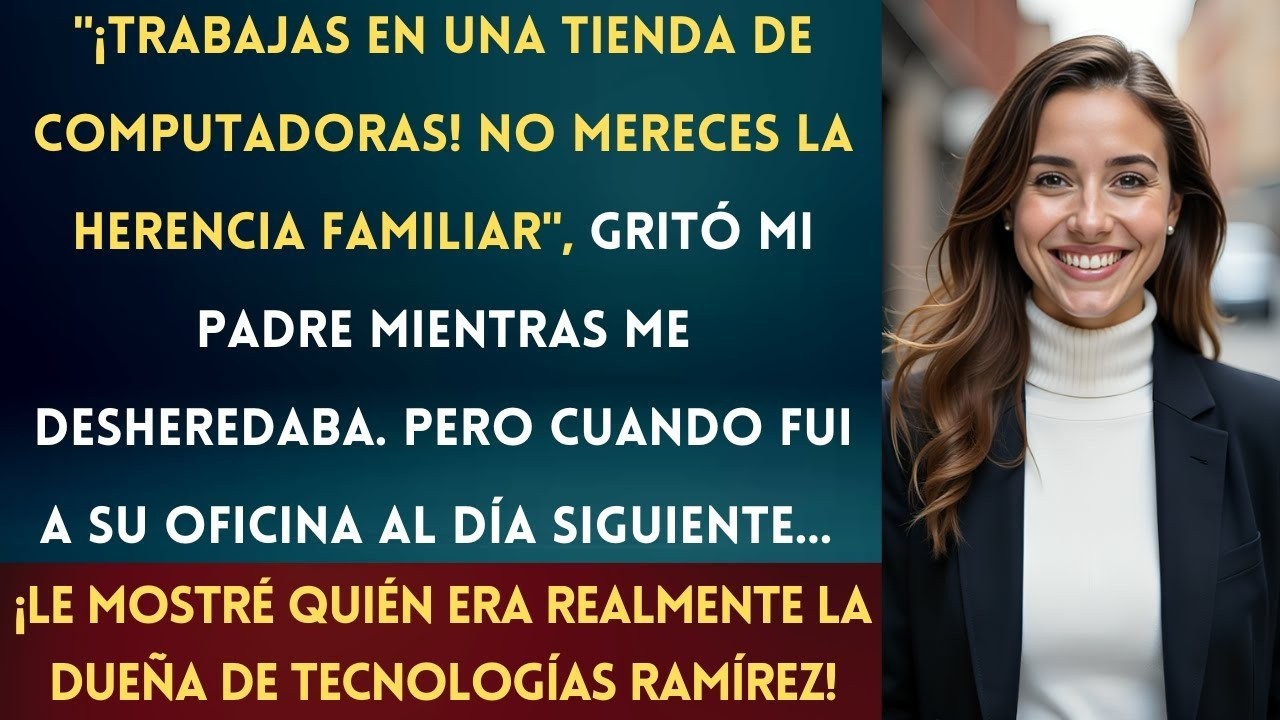 MI PADRE ME DESHEREDÓ POR MI 'TRABAJO SIMPLE', PERO ERA LA DUEÑA SECRETA DE SU EMPRESA