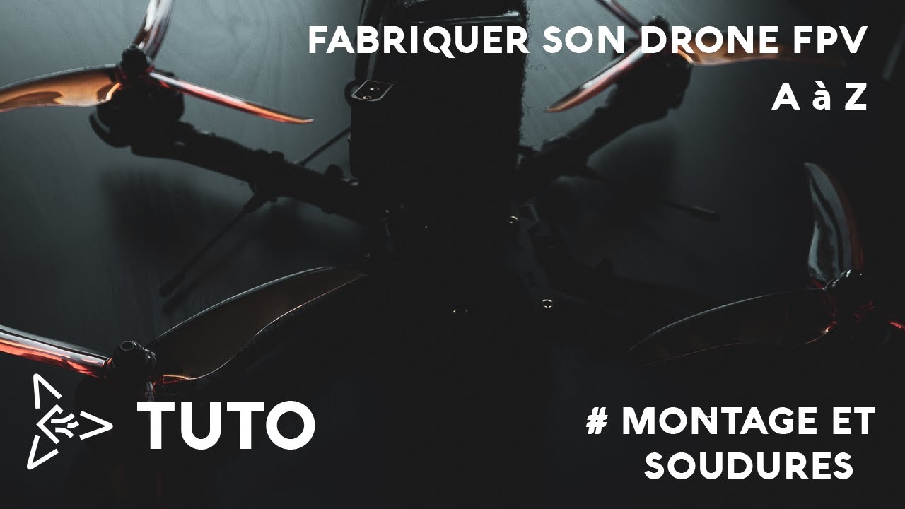 TUTO : Fabriquer son drone FPV de A à Z # Montage et soudures