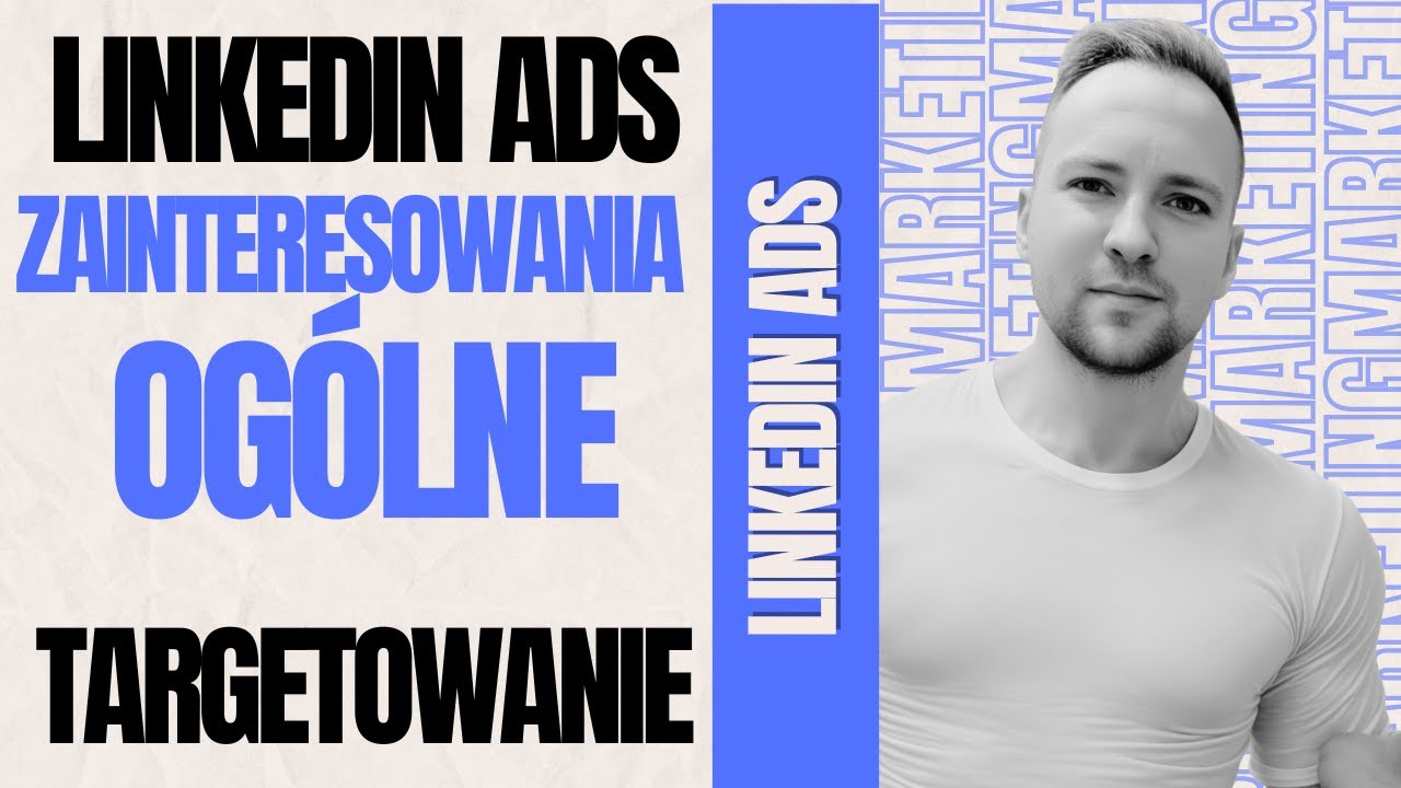 Reklamy B2B. Targetowanie reklam LinkedIn Ads - jak wybrać odbiorc&oacute;w na podstawie zainteresowań?