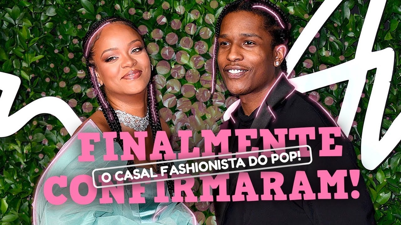 ENTENDA O RELACIONAMENTO DE RIHANNA E A$AP ROCKY