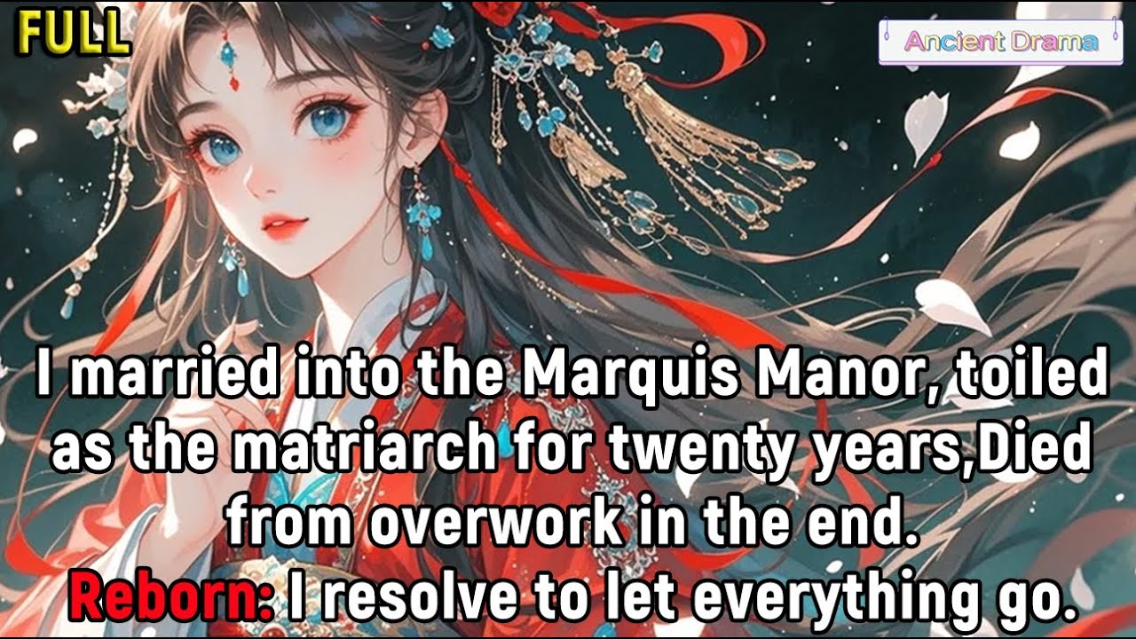 I married into the Marquis Manor, toiled as the matriarch for twenty years,Died from overwork...