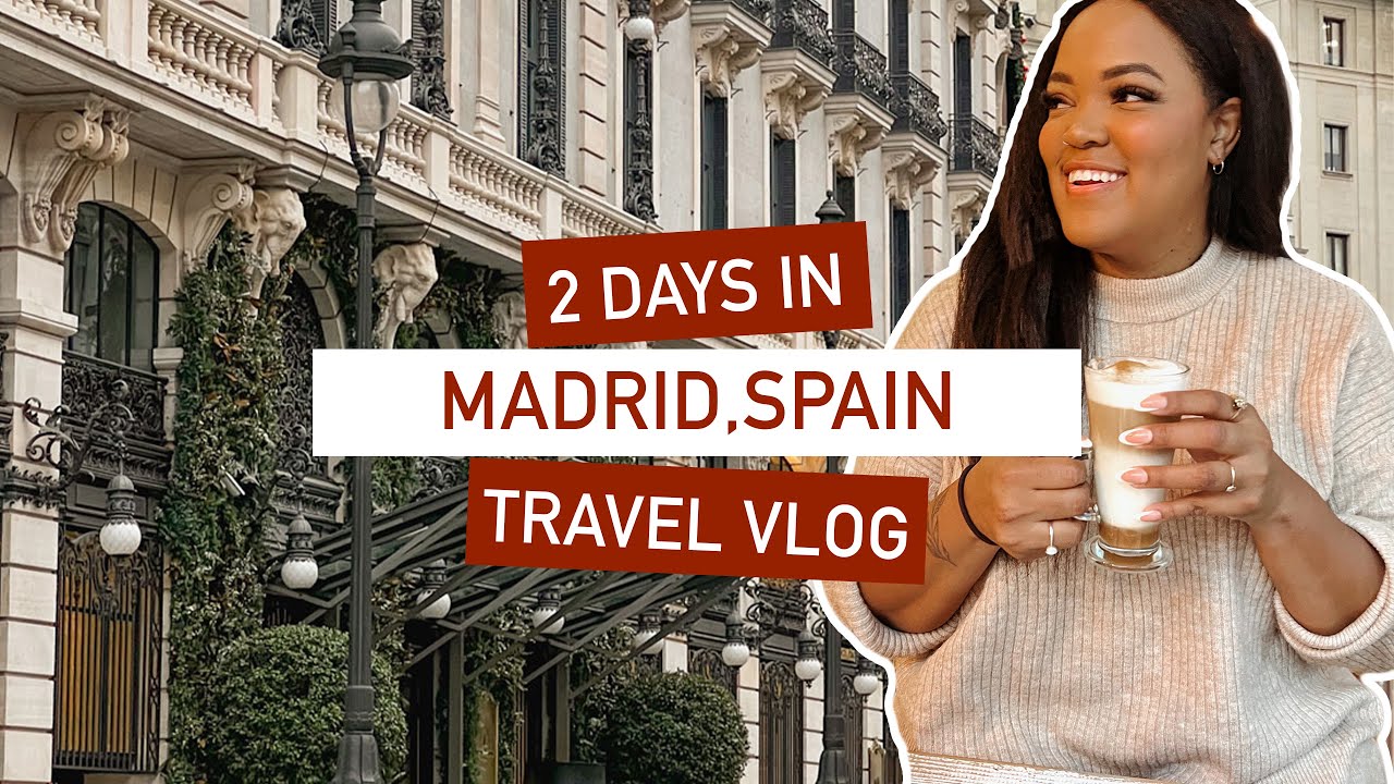 2 Days in Madrid Travel Vlog | Spain & Portugal Trip Pt. 1